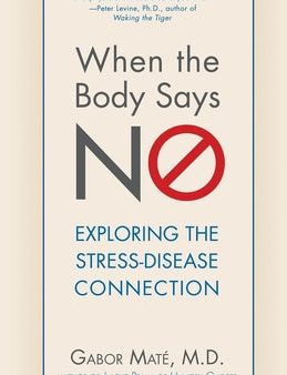 When the Body Says No: Exploring the Stress-Disease Connection on Sale