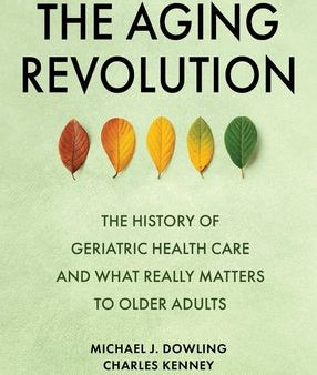 Aging Revolution: The History of Geriatric Health Care and What Really Matters to Older Adults, The Supply